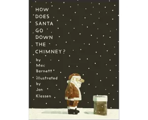 HOW DOES SANTA GO DOWN THE CHIMNEY?